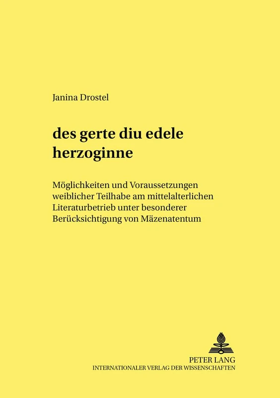 «Des Gerte Diu Edele Herzoginne»: Moeglichkeiten Und Voraussetzungen Weiblicher Teilhabe Am Mittelalterlichen Literaturbetrieb Unter Besonderer ... 13 (Kultur, Wissenschaft, Literatur)