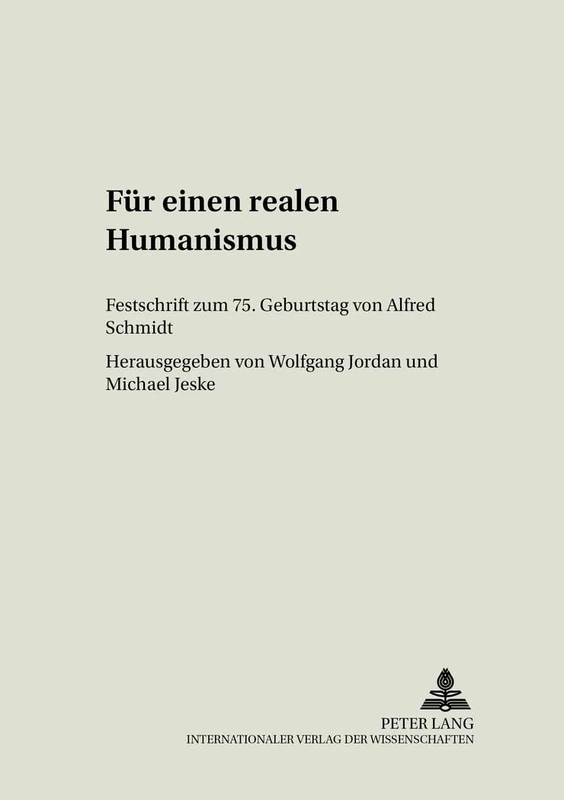 Fuer Einen Realen Humanismus: Festschrift Zum 75. Geburtstag Von Alfred Schmidt: 2 (Philosophie in Geschichte Und Gegenwart) - Image 1