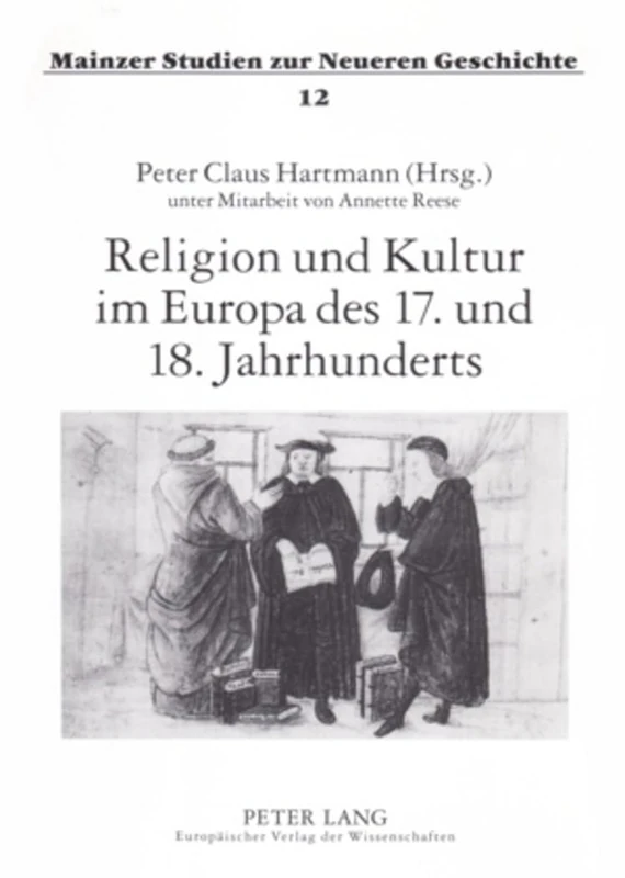 Religion Und Kultur Im Europa Des 17. Und 18. Jahrhunderts: 2., Durchgesehene Auflage: 12 (Mainzer Studien Zur Neueren Geschichte)