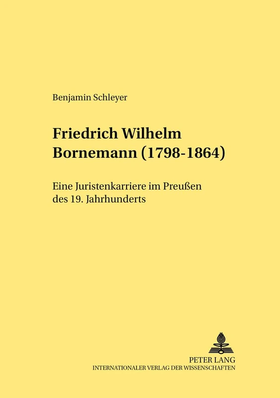Friedrich Wilhelm Bornemann (1798-1864): Eine Juristenkarriere im Preußen des 19. Jahrhunderts: 337 (Rechtshistorische Reihe)