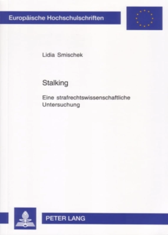 Stalking: Eine Strafrechtswissenschaftliche Untersuchung: 4380 (Europaeische Hochschulschriften Recht)