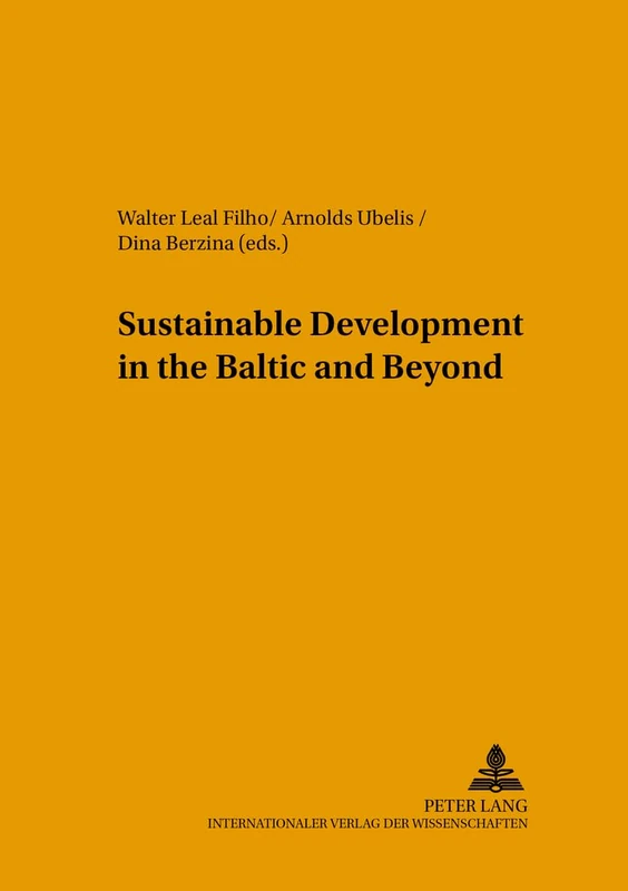 Sustainable Development in the Baltic and Beyond: 23 (Umweltbildung, Umweltkommunikation und Nachhaltigkeit Environmental Education, Communication and Sustainability)