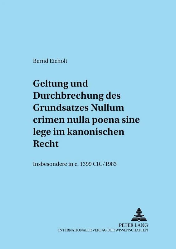 Geltung und Durchbrechungen des Grundsatzes Nullum crimen nulla poena sine lege im kanonischen Recht, insbesondere in c. 1399 CIC/1983: Insbesondere ... CIC/1983: 39 (Adnotationes in Ius Canonicum)