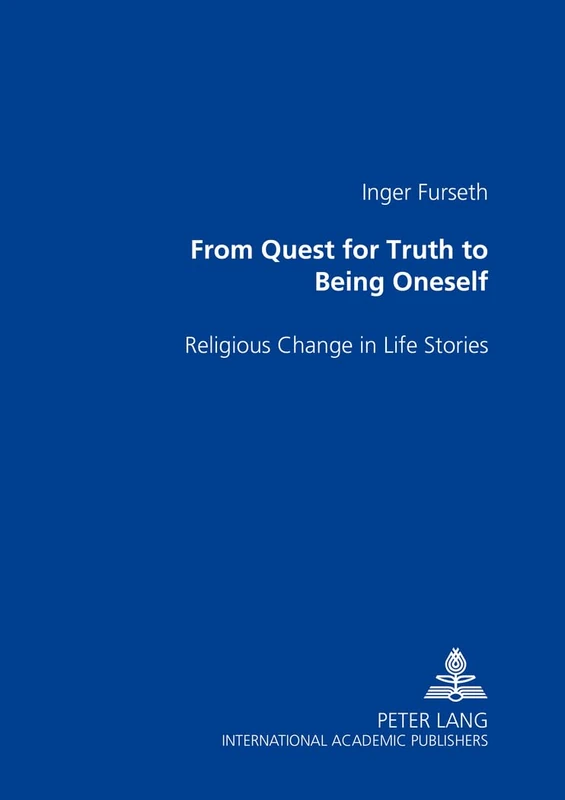 From Quest for Truth to Being Oneself: Religious Change in Life Stories