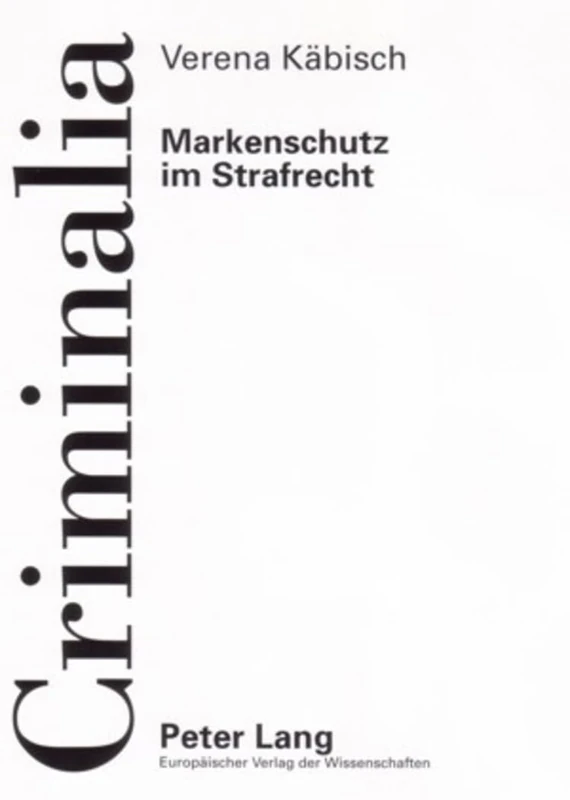 Markenschutz Im Strafrecht: Die Rechtslage in Deutschland Und Den USA: 42 (Criminalia)