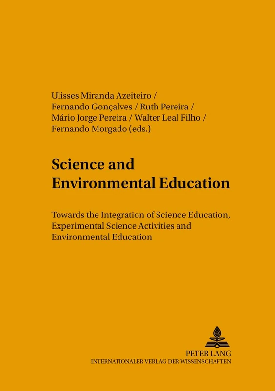 Science and Environmental Education: Towards the Integration of Science Education, Experimental Science Activities and Environmental Education: 27 ... Education, Communication and Sustainability)