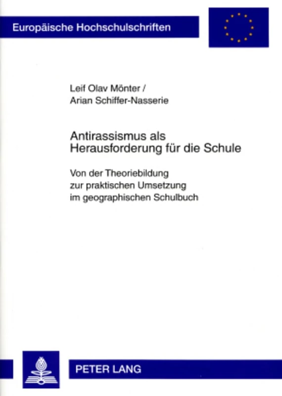 Antirassismus ALS Herausforderung Fuer Die Schule: Von Der Theoriebildung Zur Praktischen Umsetzung Im Geographischen Schulbuch: 955 (Europaeische Hochschulschriften / European University Studie) - Image 1