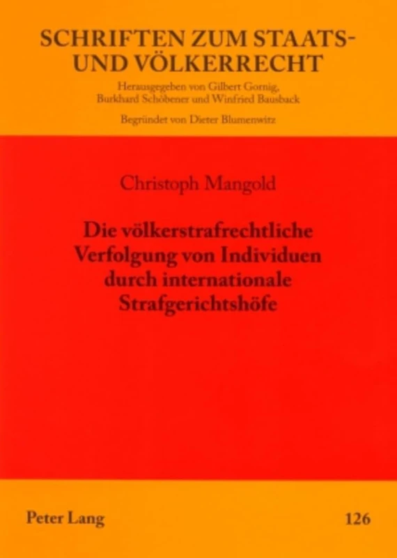 Die voelkerstrafrechtliche Verfolgung von Individuen durch internationale Strafgerichtshoefe: 126 (Schriften Zum Staats- Und Völkerrecht)