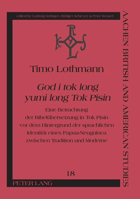 God i tok long yumi long Tok Pisin: Eine Betrachtung der Bibeluebersetzung in Tok Pisin vor dem Hintergrund der sprachlichen Identitaet eines ... American Studies / Aachener Studien Zur A)
