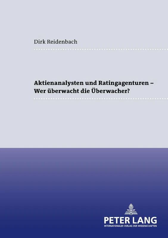 Aktienanalysten Und Ratingagenturen - - Wer Ueberwacht Die Ueberwacher?: 79 (Frankfurter Wirtschaftsrechtliche Studien)