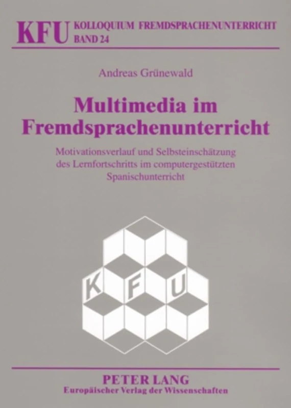 Multimedia Im Fremdsprachenunterricht: Motivationsverlauf Und Selbsteinschaetzung Des Lernfortschritts Im Computergestuetzten Spanischunterricht: 24 (Kfu - Kolloquium Fremdsprachenunterricht) - Image 1
