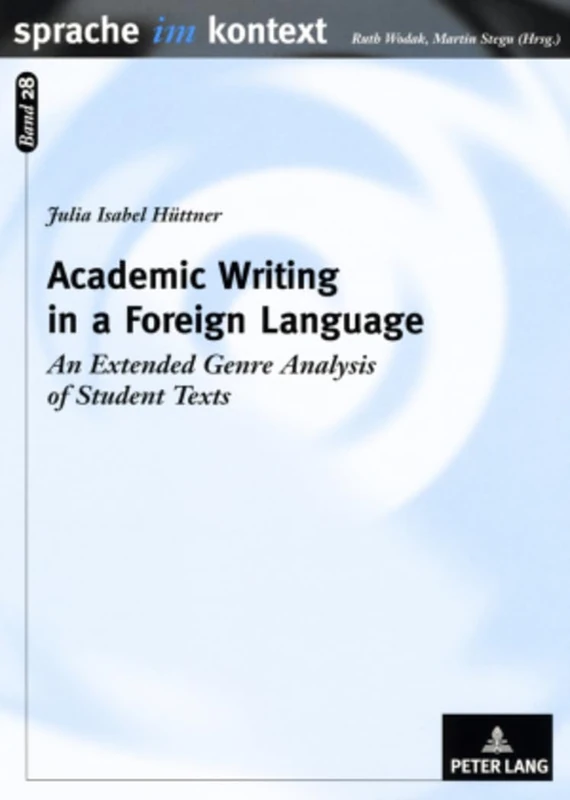 Academic Writing in a Foreign Language: An Extended Genre Analysis of Student Texts: 28 (Sprache Im Kontext)