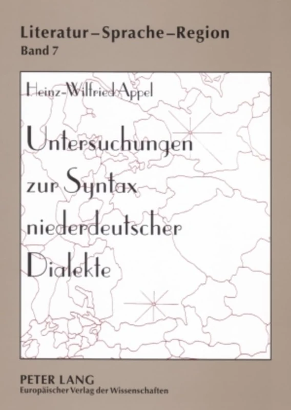 Untersuchungen zur Syntax niederdeutscher Dialekte: Forschungsueberblick, Methodik und Ergebnisse einer Korpusanalyse: 7 (Literatur - Sprache - Region)