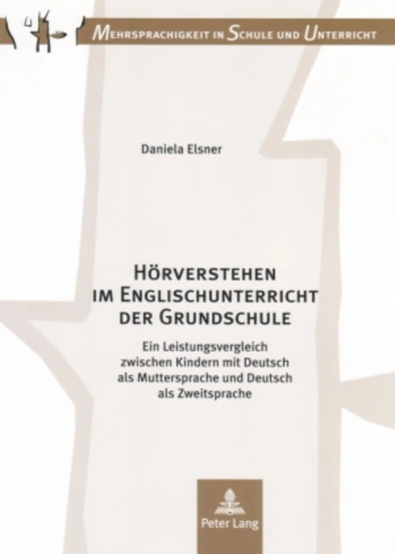 Hoerverstehen im Englischunterricht der Grundschule: Ein Leistungsvergleich zwischen Kindern mit Deutsch als Muttersprache und Deutsch als Zweitsprache: 5 (Mehrsprachigkeit in Schule Und Unterricht)
