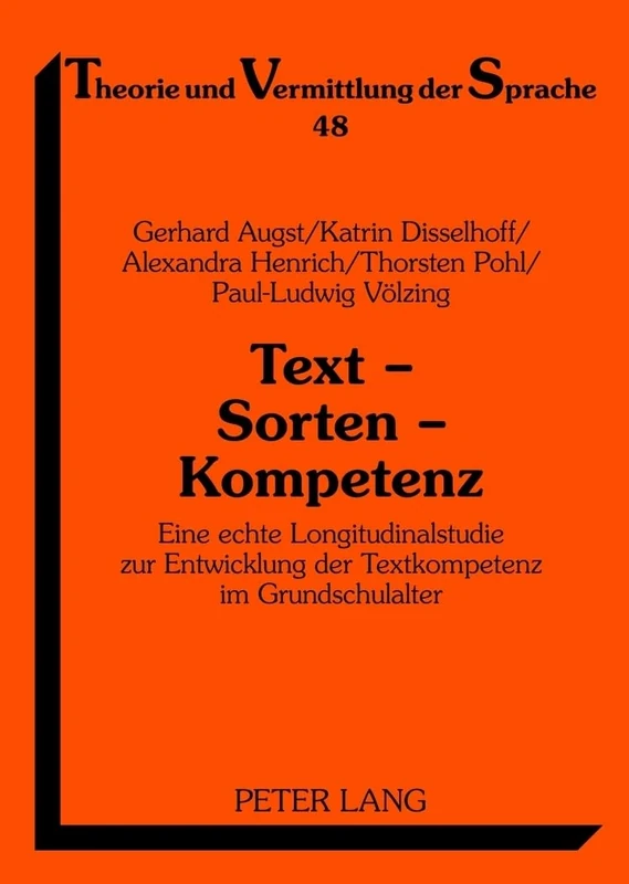Text - Sorten - Kompetenz: Eine echte Longitudinalstudie zur Entwicklung der Textkompetenz im Grundschulalter: 48 (Theorie Und Vermittlung Der Sprache)