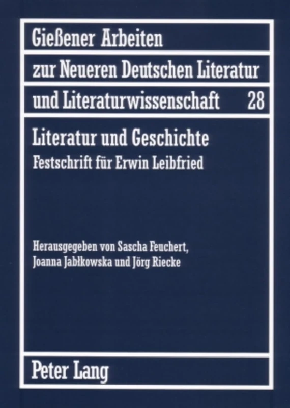Literatur Und Geschichte: Festschrift Fuer Erwin Leibfried: 28 (Gießener Arbeiten Zur Neueren Deutschen Literatur Und Litera)