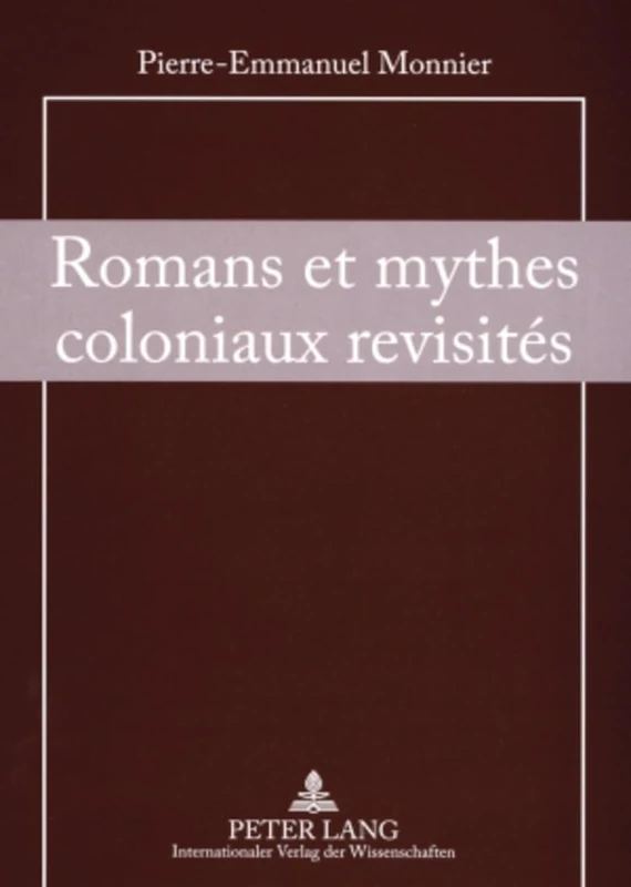 Romans Et Mythes Coloniaux Revisités: Le Coeur Des Ténèbres Et Les Sources Du Nil Dans La Littérature Contemporaine de Langue Allemande