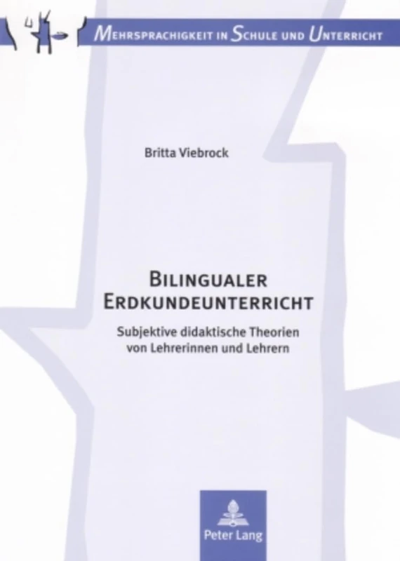 Bilingualer Erdkundeunterricht: Subjektive didaktische Theorien von Lehrerinnen und Lehrern: 4 (Mehrsprachigkeit in Schule Und Unterricht)