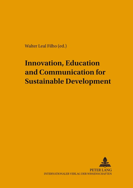 Innovation, Education and Communication for Sustainable Development: 24 (Umweltbildung, Umweltkommunikation und Nachhaltigkeit Environmental Education, Communication and Sustainability)