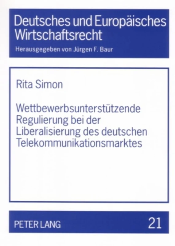 Wettbewerbsunterstuetzende Regulierung Bei Der Liberalisierung Des Deutschen Telekommunikationsmarktes: Unzureichender Infrastrukturwettbewerb- ... Und Europaeisches Wirtschaftsrecht)