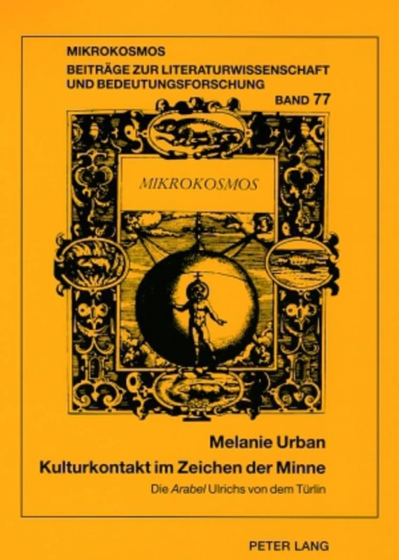 Kulturkontakt Im Zeichen Der Minne: Die «Arabel» Ulrichs Von Dem Tuerlin: 77 (Mikrokosmos) - Image 1