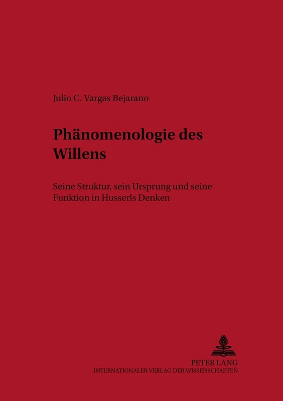 Phaenomenologie des Willens: Seine Struktur, sein Ursprung und seine Funktion in Husserls Denken: 3 (New Studies In Phenomenology / Neue Studien Zur Phänomenologie)