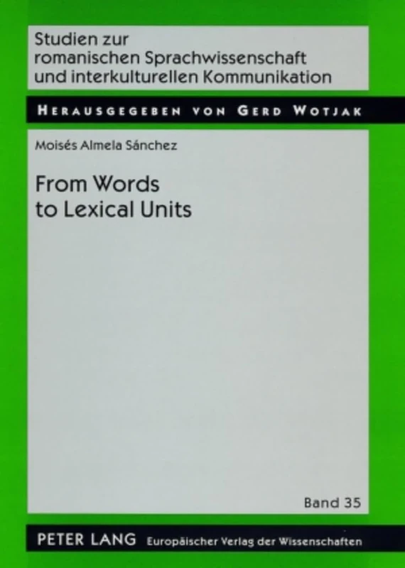 From Word to Lexical Units: A Corpus-driven Account of Collocation and Idiomatic Patterning in English and English-Spanish: 35 (Studien Zur ... Und Interkulturellen Kommunikation)