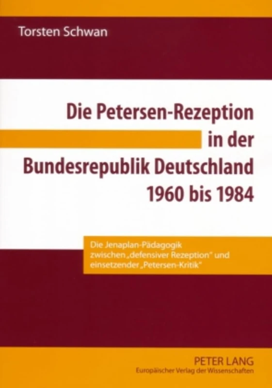 Die Petersen-Rezeption in Der Bundesrepublik Deutschland 1960 Bis 1984: Die Jenaplan-Paedagogik Zwischen «Defensiver Rezeption» Und Einsetzender «Petersen-Kritik»