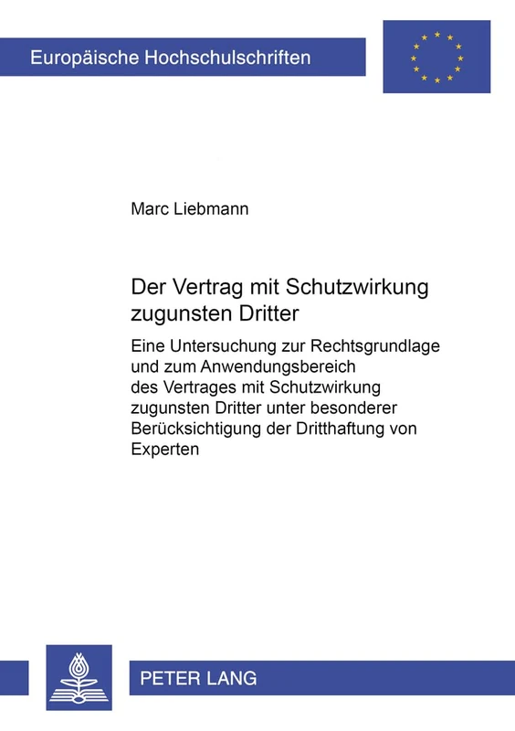 Der Vertrag Mit Schutzwirkung Zugunsten Dritter: Eine Untersuchung Zur Rechtsgrundlage Und Zum Anwendungsbereich Des Vertrages Mit Schutzwirkung ... 4459 (Europaeische Hochschulschriften Recht)