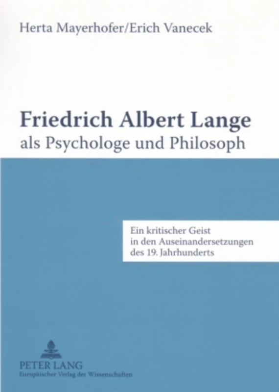 Friedrich Albert Lange ALS Psychologe Und Philosoph: Ein Kritischer Geist in Den Auseinandersetzungen Des 19. Jahrhunderts