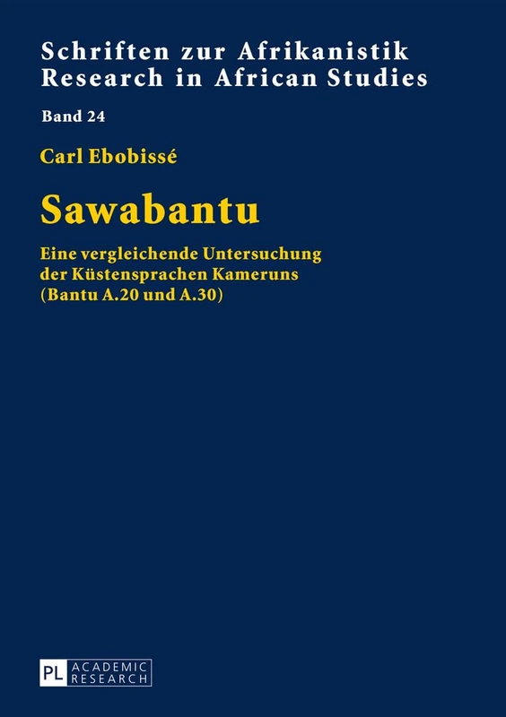Sawabantu: Eine vergleichende Untersuchung der Kuestensprachen Kameruns (Bantu A.20 und A.30): 24 (Schriften Zur Afrikanistik / Research In African Studies)