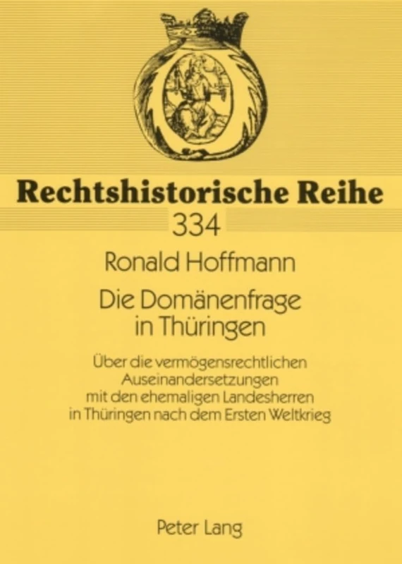 Die Domaenenfrage in Thueringen: Ueber die vermoegensrechtlichen Auseinandersetzungen mit den ehemaligen Landesherren in Thueringen nach dem Ersten Weltkrieg: 334 (Rechtshistorische Reihe) - Image 1