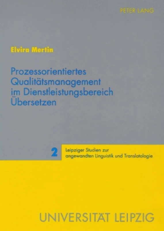Prozessorientiertes Qualitaetsmanagement im Dienstleistungsbereich Uebersetzen: 2 (Leipziger Studien Zur Angewandten Linguistik Und Translatolo)