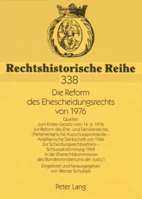 Die Reform des Ehescheidungsrechts von 1976: Quellen zum Ersten Gesetz vom 14.6.1976 zur Reform des Ehe- und Familienrechts (Parlamentarische ... 338 (Rechtshistorische Reihe)