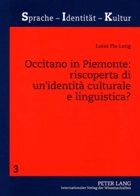 Occitano in Piemonte: riscoperta di un'identità culturale e linguistica?: Uno studio sociolinguistico sulla minoranza occitana piemontese: 3 (Sprache - Identität - Kultur)