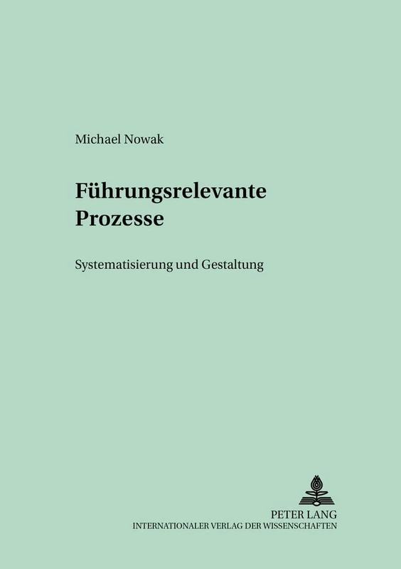 Fuehrungsrelevante Prozesse: Systematisierung Und Gestaltung: 73 (Schriften Zur Unternehmensplanung)