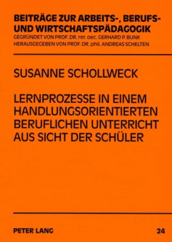 Lernprozesse in Einem Handlungsorientierten Beruflichen Unterricht Aus Sicht Der Schueler: 24 (Beitraege Zur Arbeits-, Berufs- Und Wirtschaftspaedagogik)