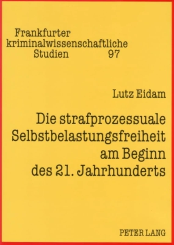 Die Strafprozessuale Selbstbelastungsfreiheit Am Beginn Des 21. Jahrhunderts: 97 (Frankfurter Kriminalwissenschaftliche Studien) - Image 1