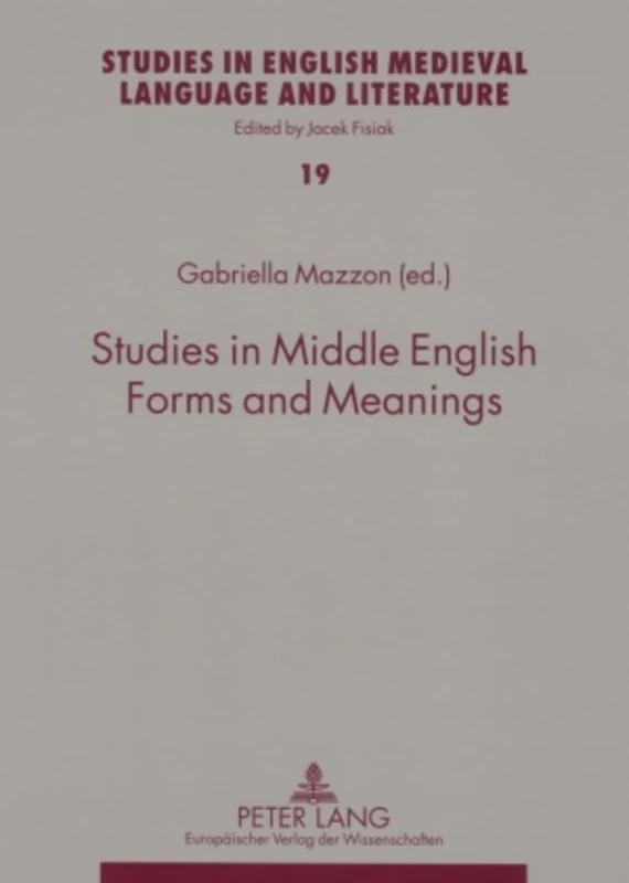 Studies in Middle English Forms and Meanings: 19 (Studies in English Medieval Language and Literature)