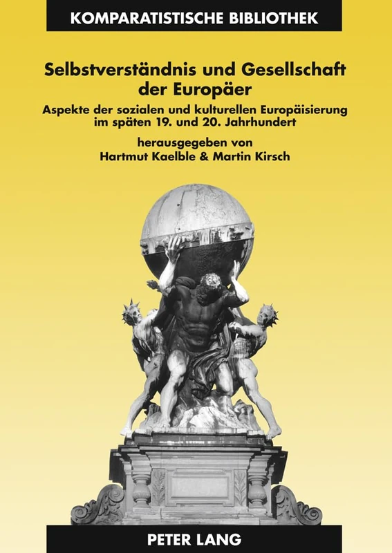 Selbstverstaendnis Und Gesellschaft Der Europaeer: Aspekte Der Sozialen Und Kulturellen Europaeisierung Im Spaeten 19. Und 20. Jahrhundert: 16 ... Bibliothek / Comparative Studies Series / B)