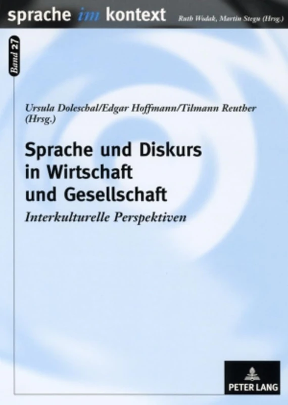Sprache und Diskurs in Wirtschaft und Gesellschaft: Interkulturelle Perspektiven: 27 (Sprache Im Kontext)