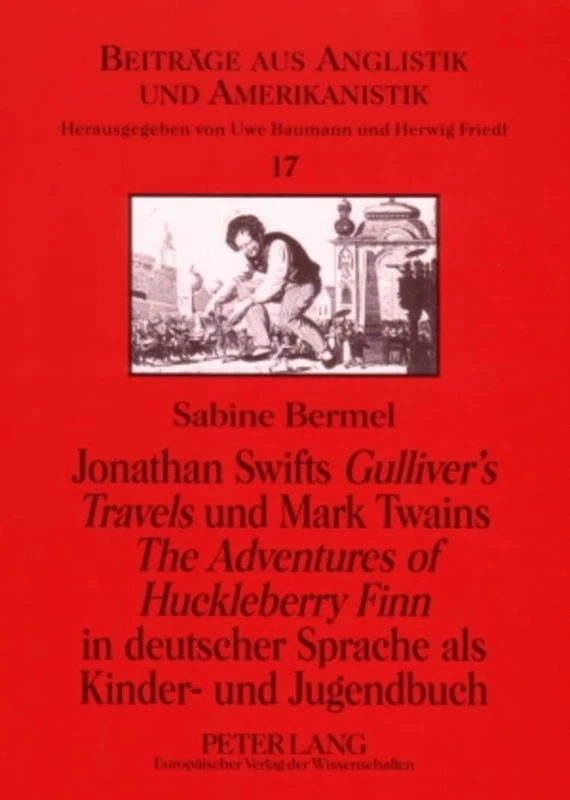 Jonathan Swifts Gulliver's Travels und Mark Twains The Adventures of Huckleberry Finn in deutscher Sprache als Kinder- und Jugendbuch: 17 (Beiträge Aus Anglistik Und Amerikanistik)