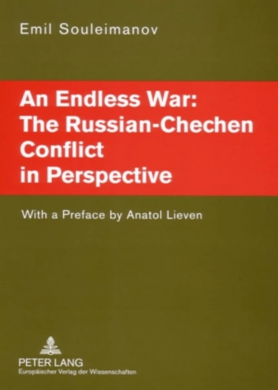An Endless War: the Russian-Chechen Conflict in Perspective: The Russian-Chechen Conflict in Perspective : With a Preface by Anatol Lieven