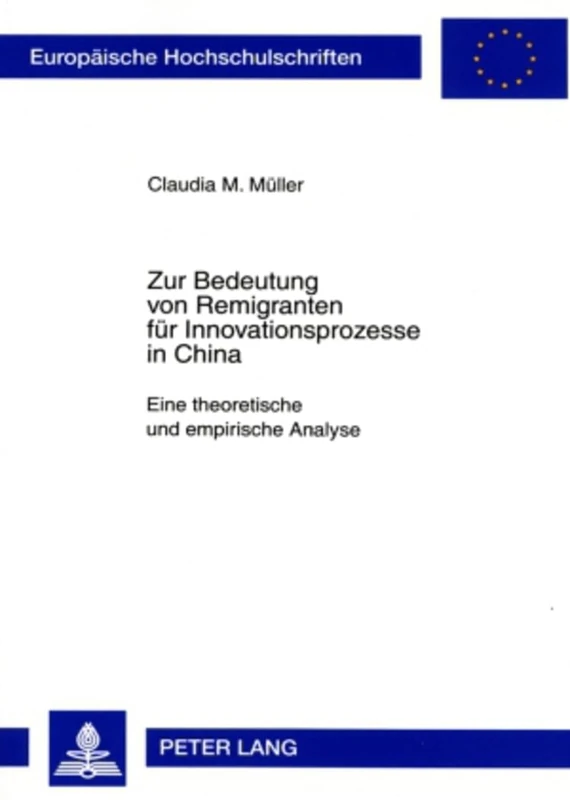 Zur Bedeutung Von Remigranten Fuer Innovationsprozesse in China: Eine Theoretische Und Empirische Analyse: 3235 (Europaeische Hochschulschriften / European University Studie) - Image 1