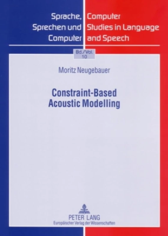 Constraint-Based Acoustic Modelling: 10 (Sprache, Sprechen und Computer / Computer Studies in Language and Speech)