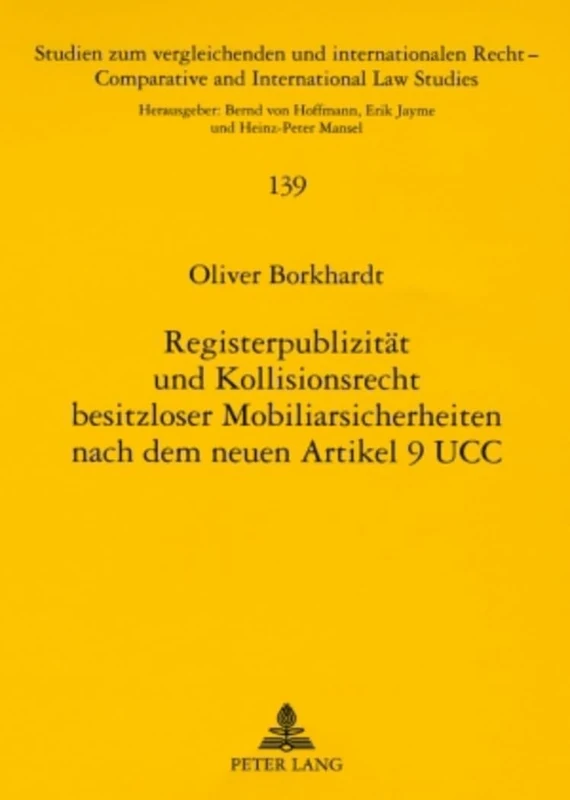 Registerpublizitaet Und Kollisionsrecht Besitzloser Mobiliarsicherheiten Nach Dem Neuen Art. 9 Ucc: 139 (Studien Zum Vergleichenden Und Internationalen Recht / Compa)