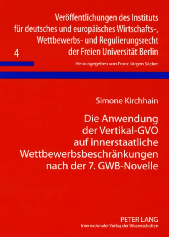 Die Anwendung Der Vertikal-Gvo Auf Innerstaatliche Wettbewerbsbeschraenkungen Nach Der 7. Gwb-Novelle: 4 (Veroeffentlichungen Des Instituts Fuer Deutsches Und Europae)