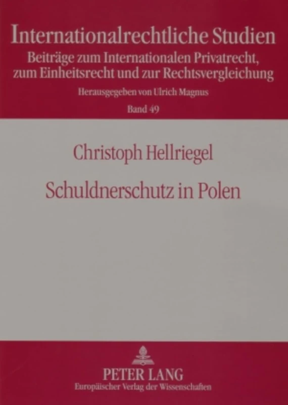 Schuldnerschutz in Polen: Rechtsvergleichende Untersuchung Eines Universalen Regelungsproblems: 49 (Internationalrechtliche Studien)