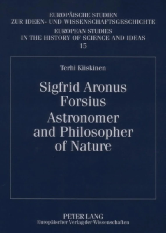 Sigfrid Aronus Forsius. Astronomer and Philosopher of Nature: 15 (Europaische Studien Zur Ideen- Und Wissenschaftsgeschichte / European Studies in the History of Science and Ideas) - Image 1