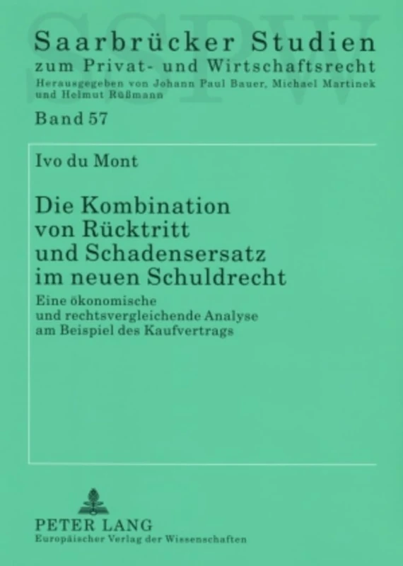 Die Kombination von Ruecktritt und Schadensersatz im neuen Schuldrecht: Eine oekonomische und rechtsvergleichende Analyse am Beispiel des ... Studien Zum Privat- Und Wirtschaftsrecht)
